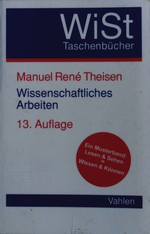 Wissenschaftliches Arbeiten. Technik, Methodik, Form. - Theisen, Manuel René