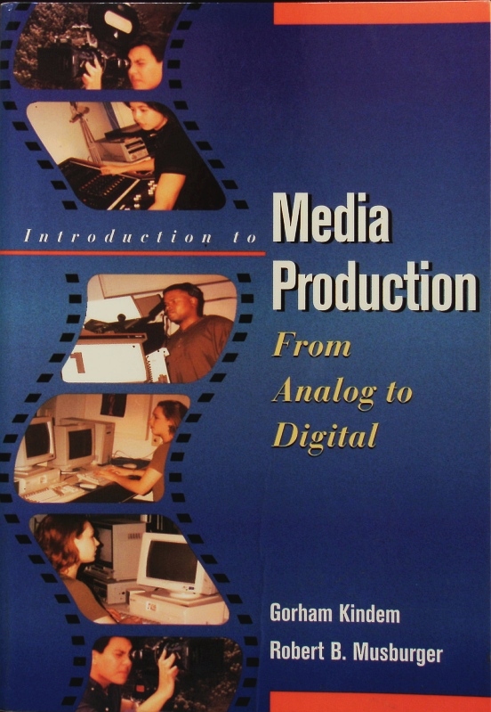 Introduction to media production. From analog to digital. - Kindem, Gorham