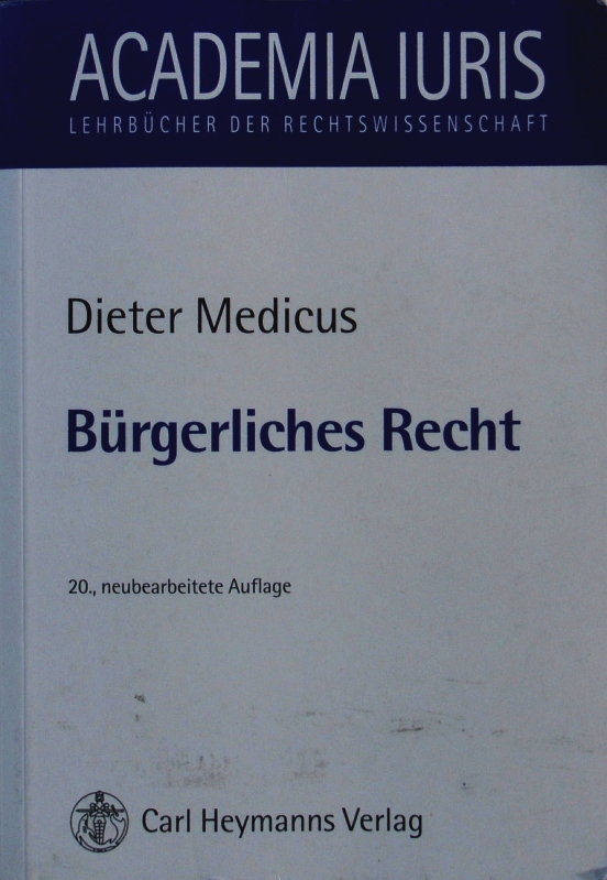 Bürgerliches Recht. Eine nach Anspruchsgrundlagen geordnete Darstellung zur Examensvorbereitung. - Medicus, Dieter