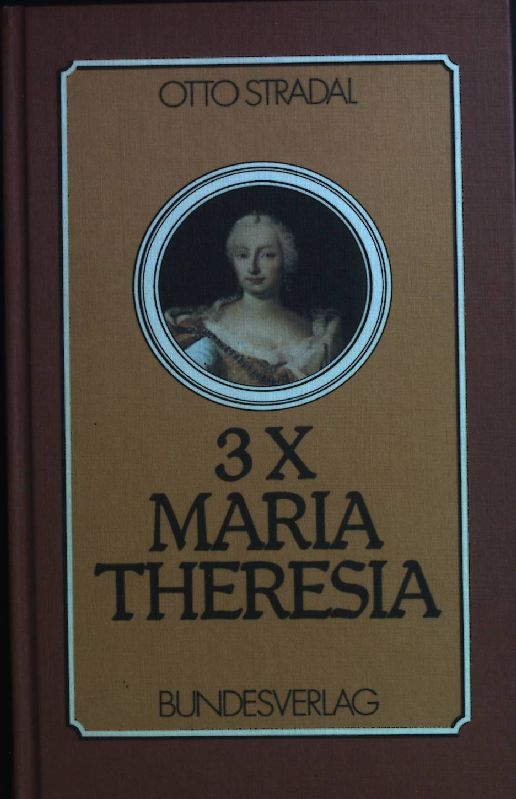 3x Maria Theresia: Betrachtungen nach 200 Jahren. - Stradal, Otto