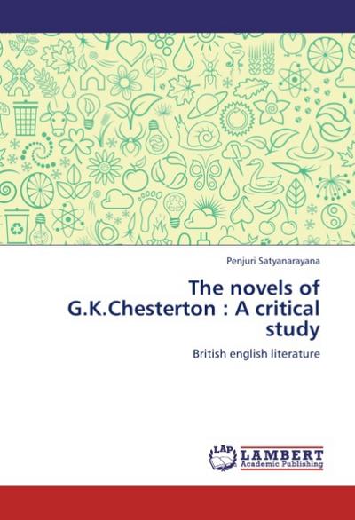 The novels of G.K.Chesterton : A critical study: British english literature - Penjuri Satyanarayana