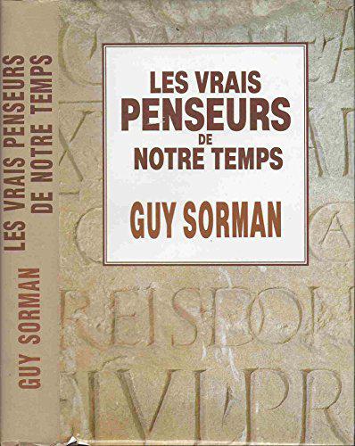 Les vrais penseurs de notre temps - SORMAN Guy