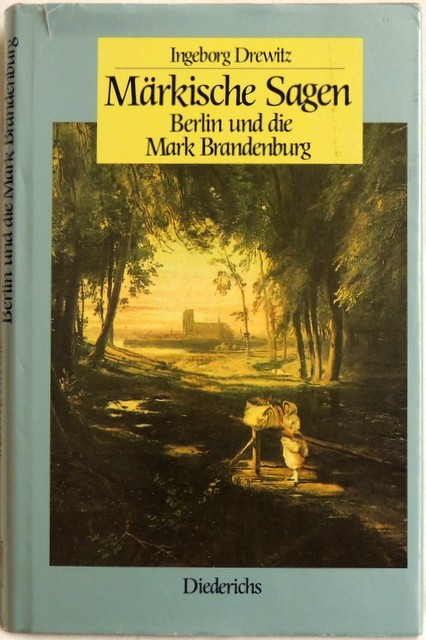 Märkische Sagen; Berlin und die Mark Brandenburg - Drewitz, Ingeborg (Hrsg.)