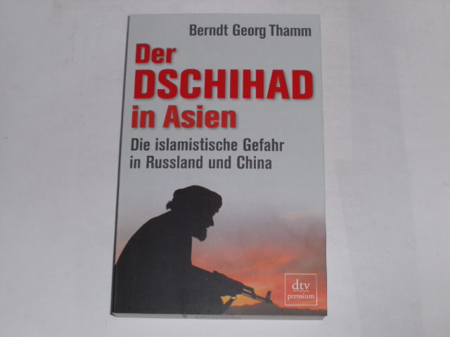 Der Dschihad in Asien: Die islamistische Gefahr in Russland und China (dtv Fortsetzungsnummer 0, Band 24652). - Thamm, Berndt Georg