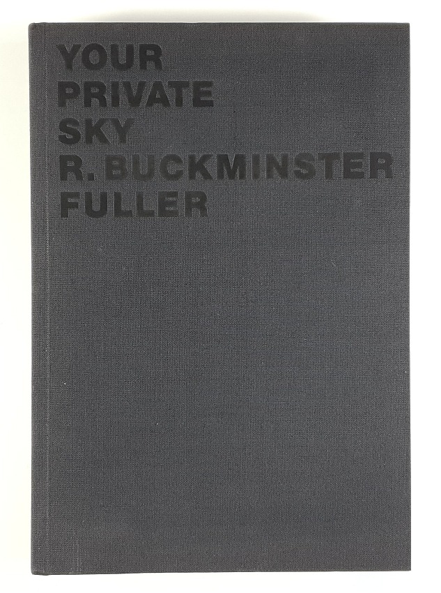 Your private sky. R. Buckminster Fuller. Design als Kunst einer Wissenschaft. - Fuller.- Krausse, Joachim (Hrsg.).