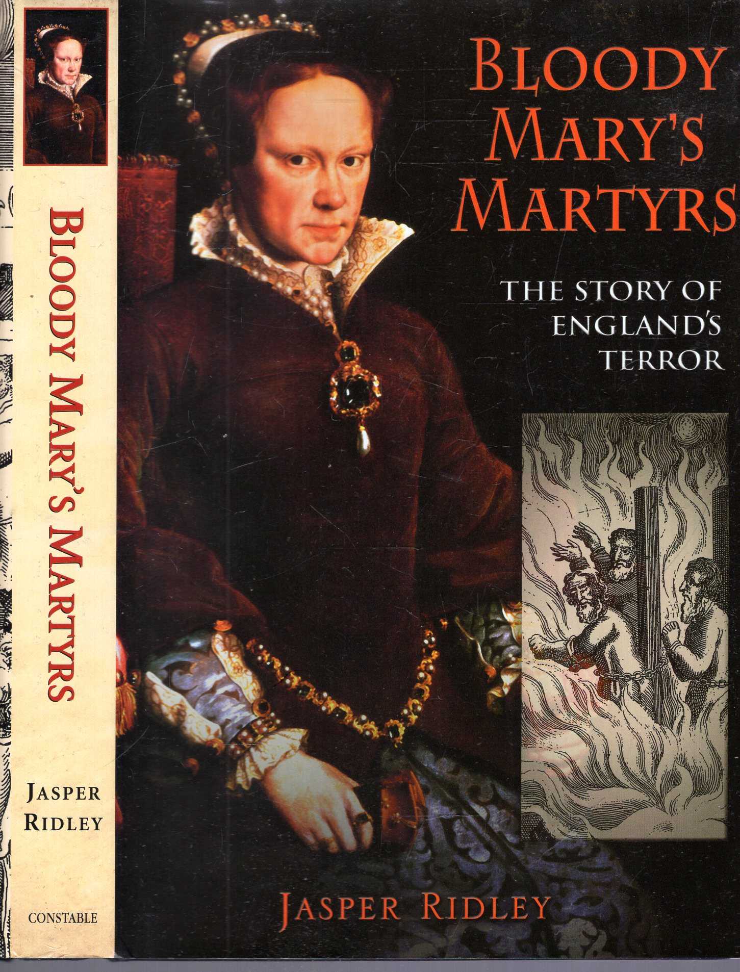 Bloody Mary's Martyrs: The story of England's Terror - Ridley, Jasper