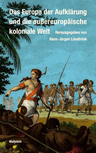 Das Europa der Aufklärung und die außereuropäische koloniale Welt (=Das achtzehnte Jahrhundert- Supplementa Bd. 11). - Lüsebrink, Hans-Jürgen