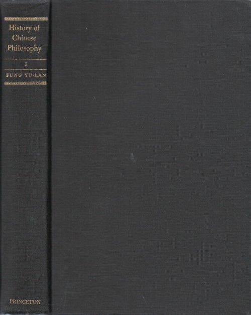 A History of Chinese Philosophy, Vol. I: The Period of the Philosophers (From the Beginnings to Circa 100 B.C.) - Fung Yu-Lan; Bodde, Derk (translator)