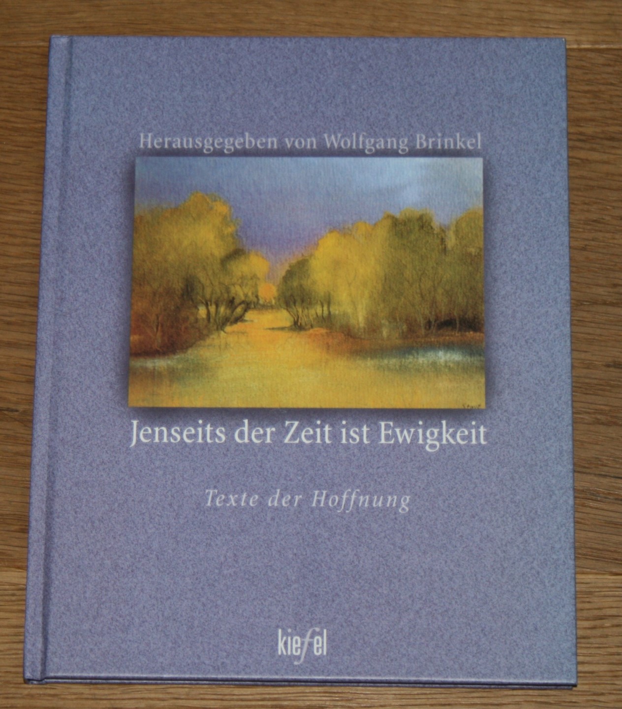 Jenseits der Zeit ist Ewigkeit: Texte der Hoffnung. - Brinkel, Wolfgang und Gerhard Stoye