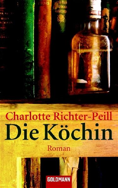 Die Köchin: Roman (Goldmann Allgemeine Reihe) - Richter-Peill, Charlotte