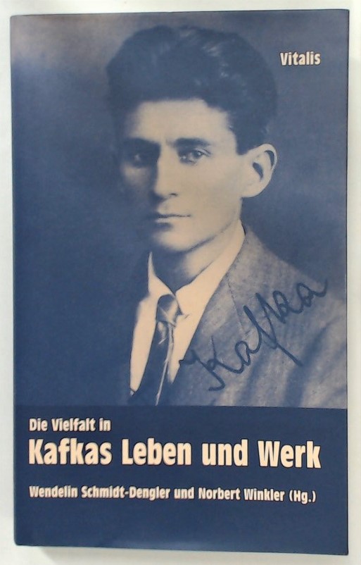 Die Vielfalt in Kafkas Leben und Werk. - Schmidt-Dengler, Wendelin und Winkler Norbert