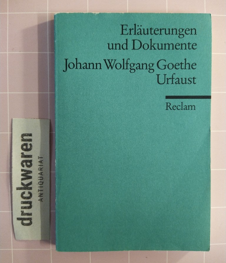 Johann Wolfgang Goethe, Urfaust. [Erläuterungen und Dokumente. Reclams Universal-Bibliothek, Nr. 8183]. - Gaier, Ulrich