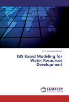 GIS Based Modeling for Water Resources Development - M.A. Mohammed Aslam