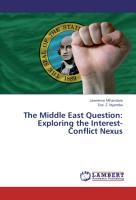 The Middle East Question: Exploring the Interest-Conflict Nexus - Lawrence Mhandara|Eve. Z. Nyemba