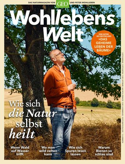 Wohllebens Welt 10/2021 - Wie sich die Natur selbst heilt : Das Naturmagazin von GEO und Peter Wohlleben - Peter Wohlleben