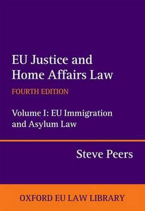 EU Justice and Home Affairs Law: EU Justice and Home Affairs Law (Hardcover) - Steve Peers