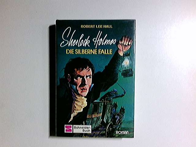 Sherlock Holmes, die silberne Falle. [Aus d. Amerikan. von Doris Schniedermann] / Schneider-Buch - Hall, Robert Lee
