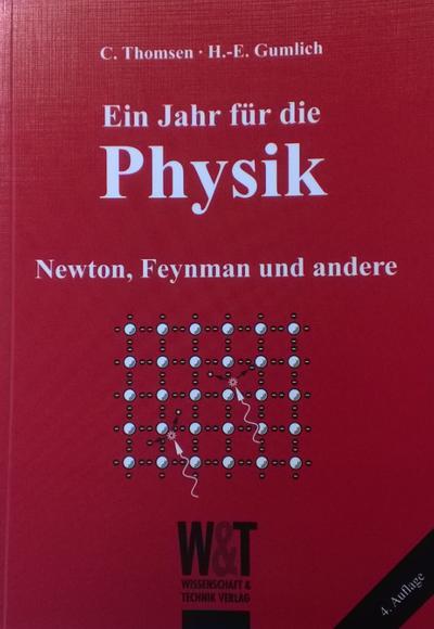 Ein Jahr für die Physik - Newton, Feynmann und andere: Newton, Feynman und andere : Newton, Feynman und andere - Hans E Gumlich, Christian Thomsen
