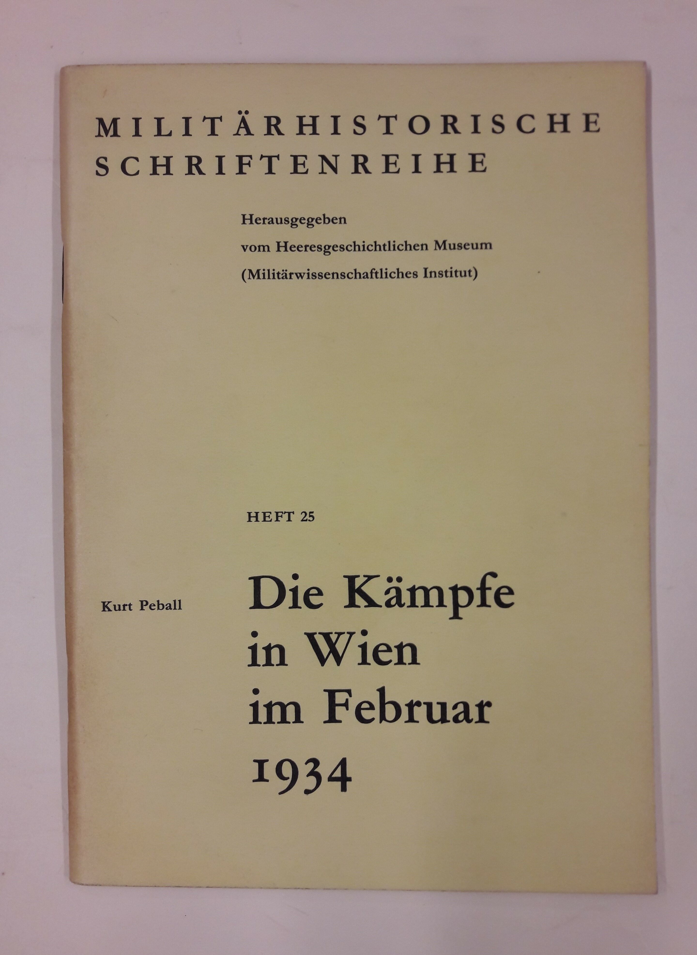 Die Kämpfe in Wien im Februar 1934. - Heeresgeschichtliche Museum (Hg.)