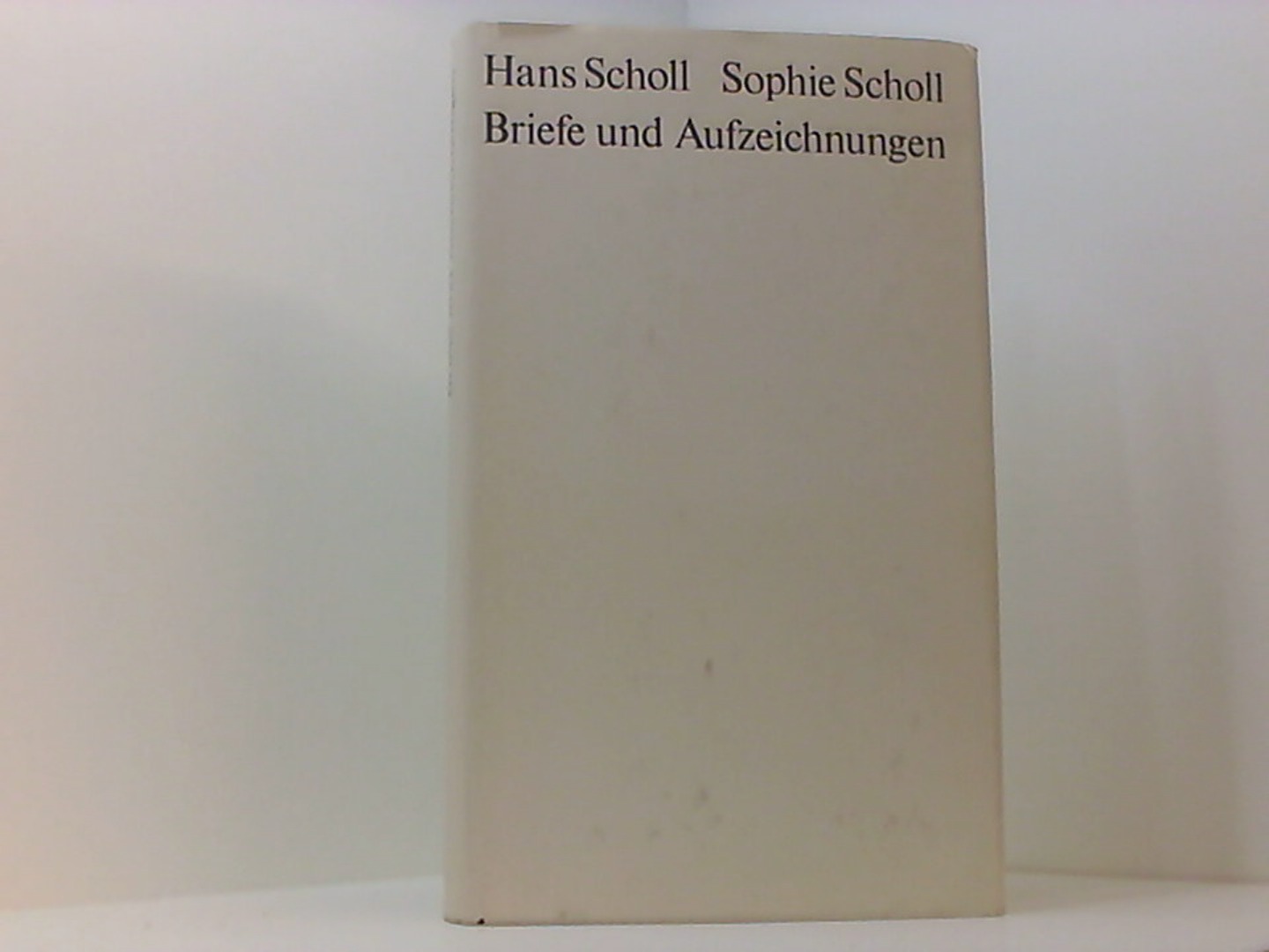 Briefe und Aufzeichnungen. Herausgegeben von Inge Jens - Scholl Hans und Sophie, Scholl