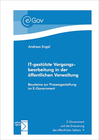 IT-gestützte Vorgangsbearbeitung in der öffentlichen Verwaltung : Bausteine zur Prozessgestaltung im E-Government - Andreas Engel