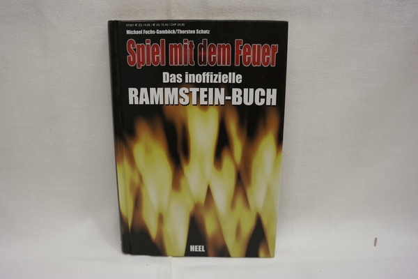 Spiel mit dem Feuer. Das inoffizielle Rammstein-Buch. - Fuchs-Gamböck, Michael; Schatz, Thorsten