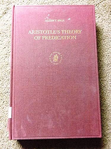 Aristotle's Theory of Predication (Philosophia Antiqua) - Bäck, Allan T