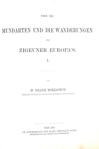 Uber Die Mundarten und die Wanderungen der Zigeuner Europa's I zu XII - Franz Miklosich