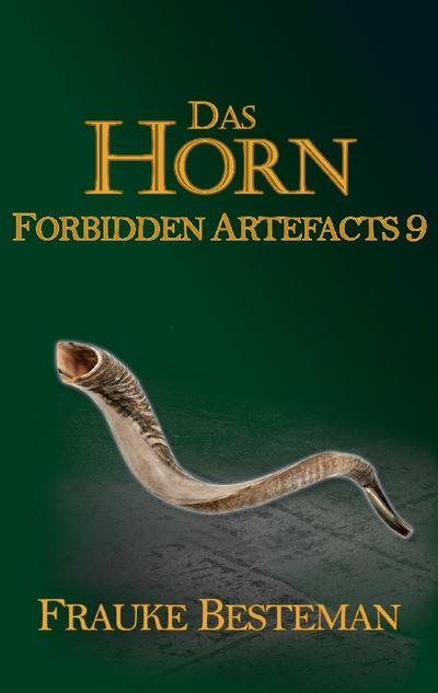 Das Horn : Forbidden Artefacts 9 - Frauke Besteman