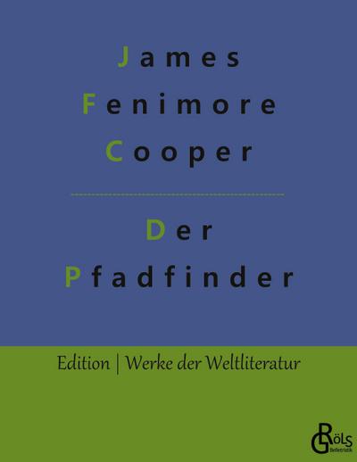 Der Pfadfinder : Der Pfadfinder oder das Binnenmeer - James Fenimore Cooper