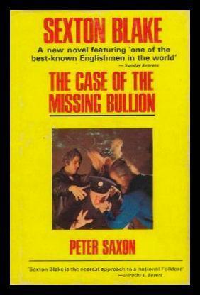 THE CASE OF THE MISSING BULLION - A Sexton Blake Mystery - Saxon, Peter (house name used here by Peter Gordon)