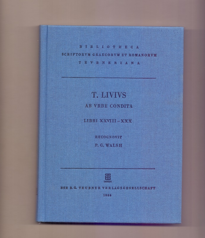 Livius, Titus: Titi Livi Ab urbe condita; Teil: Libri 28-30. Recognovit Patricius G. Walsh - Walsh, Patrick G. (Herausgeber)