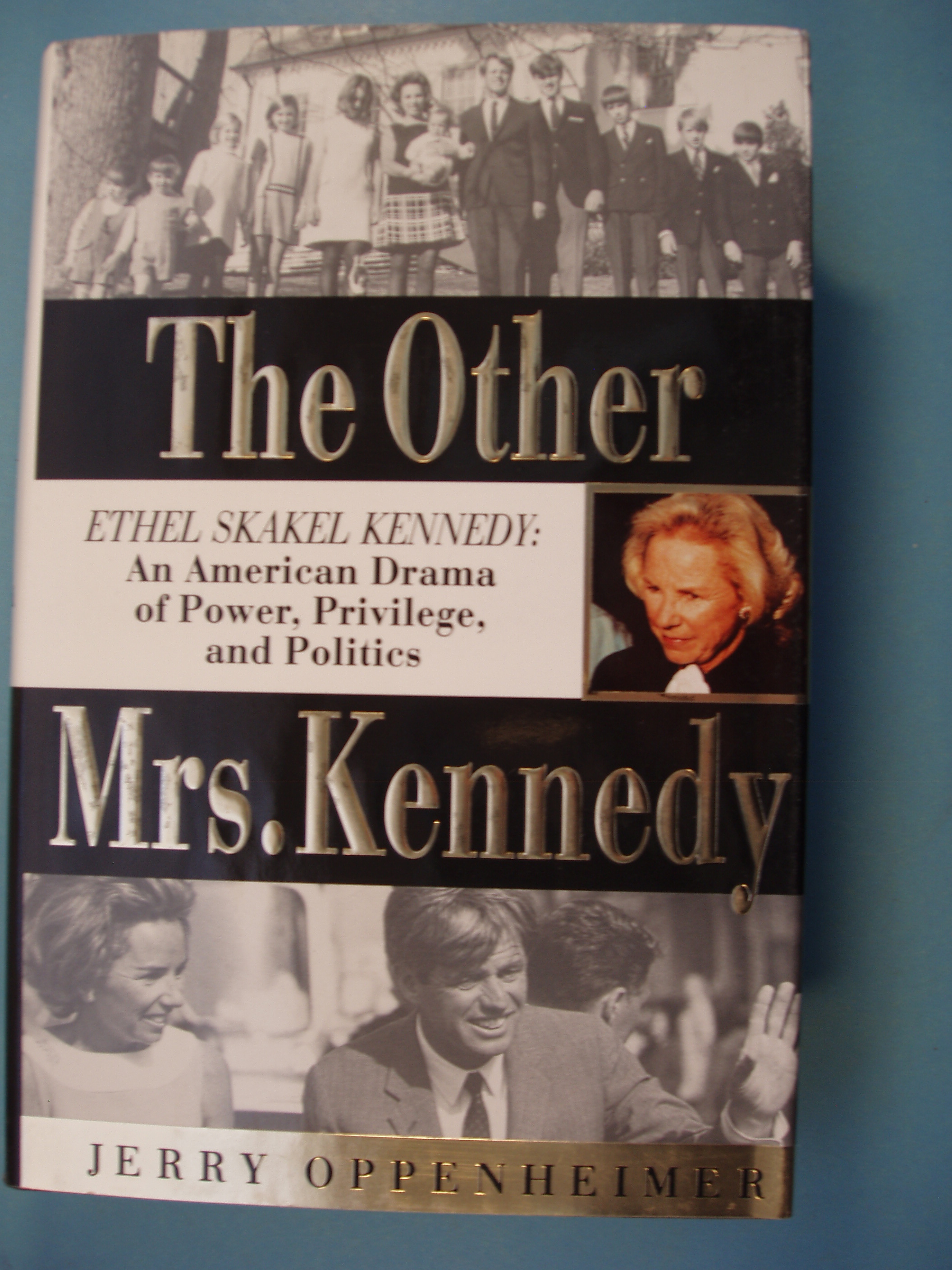 The Other Mrs. Kennedy: Ethel Skakel Kennedy : An American Drama of 