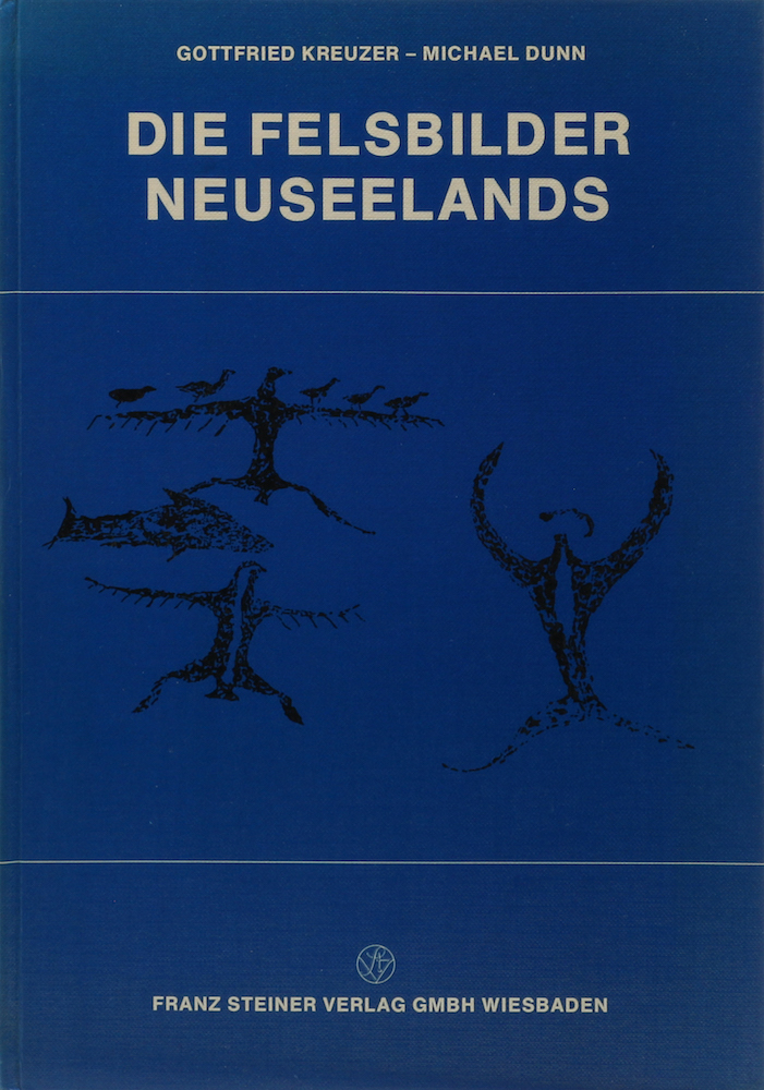 Die Felsbilder Neuseelands. - Kreuzer, Gottfried und Michael Dunn.