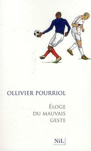 Eloge du mauvais geste - Pourriol, Ollivier