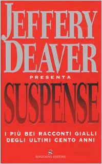 Suspense. I più bei racconti gialli degli ultimi cento anni - Deaver, Jeffery