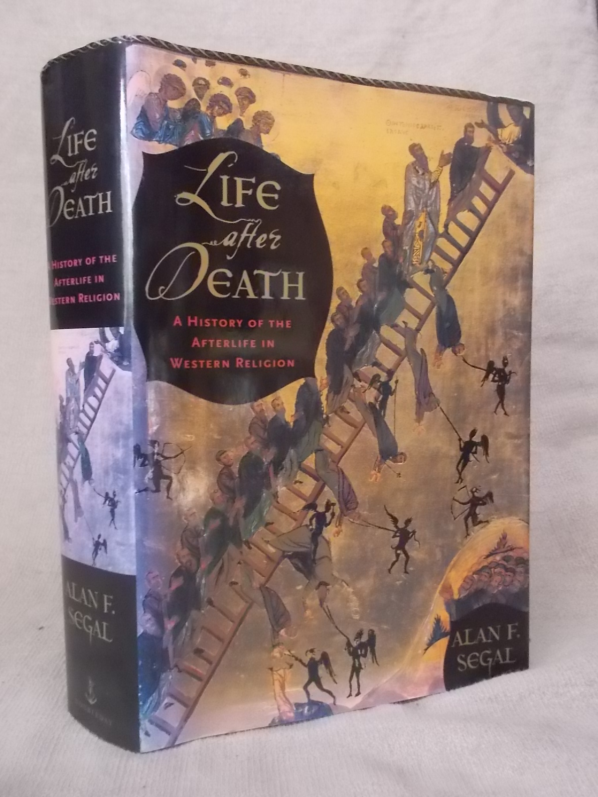 LIFE AFTER DEATH: A HISTORY OF THE AFTERLIFE IN WESTERN RELIGION - Segal, Alan F.