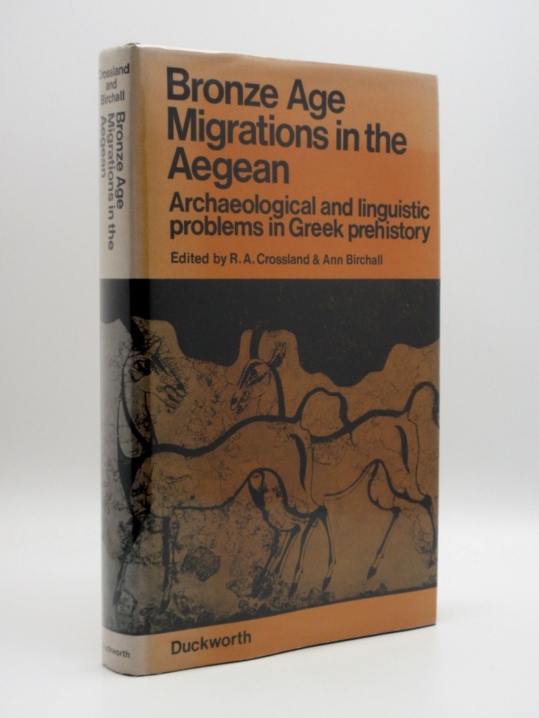 Bronze Age Migrations in the Aegean: Archaeological and Linguistic Problems in Greek Prehistory - R.A. Crossland (Ed.) / Ann Birchall (Ed.)