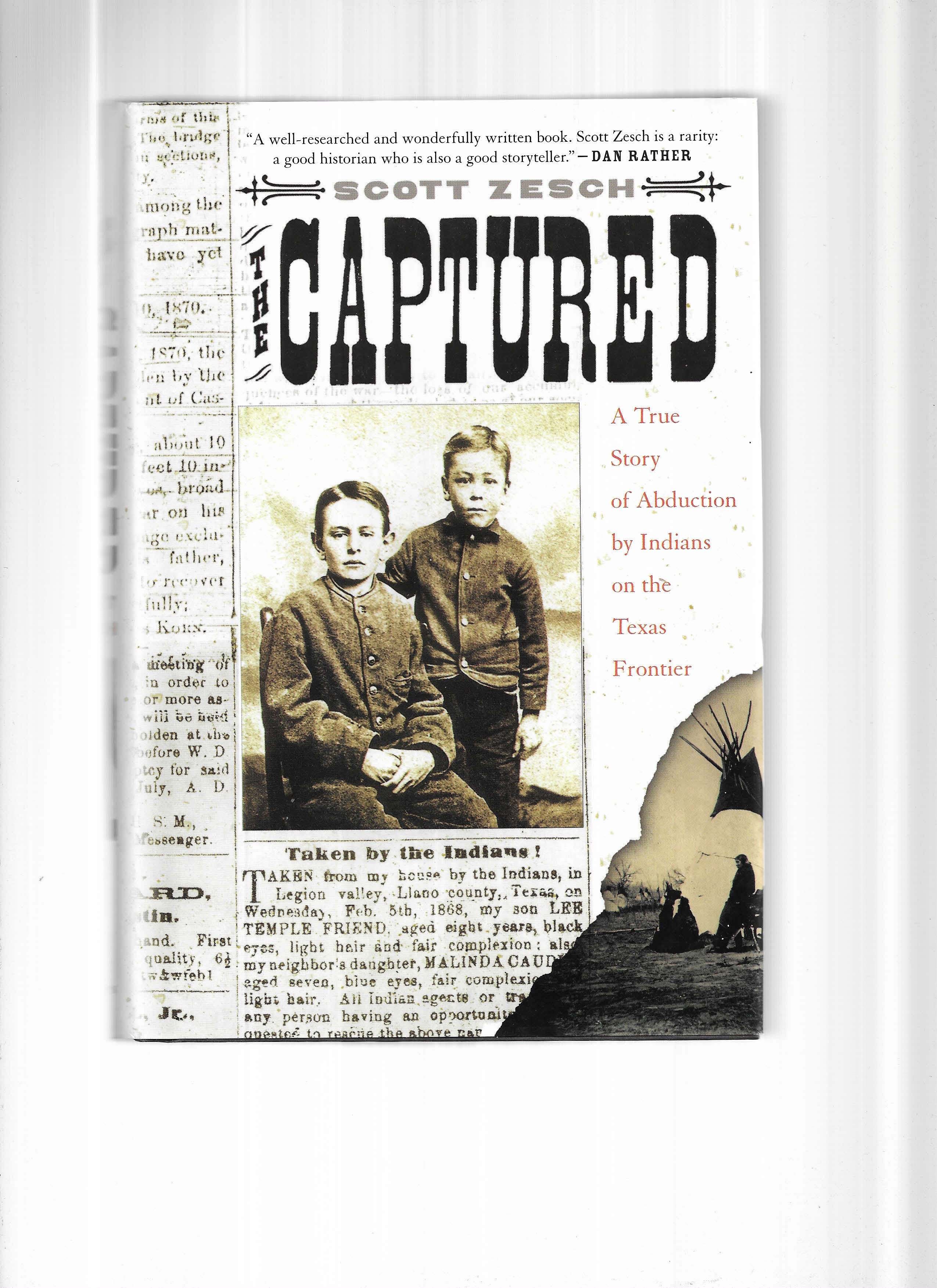 THE CAPTURED: A True Story Of Abduction By Indians On The Texas Frontier - Zesch, Scott