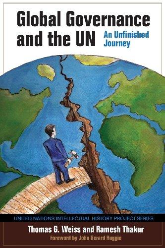 Global Governance and the UN: An Unfinished Journey (United Nations Intellectual History Project Series) - John Gerard Ruggie,Ramesh Thakur,Thomas G. Weiss