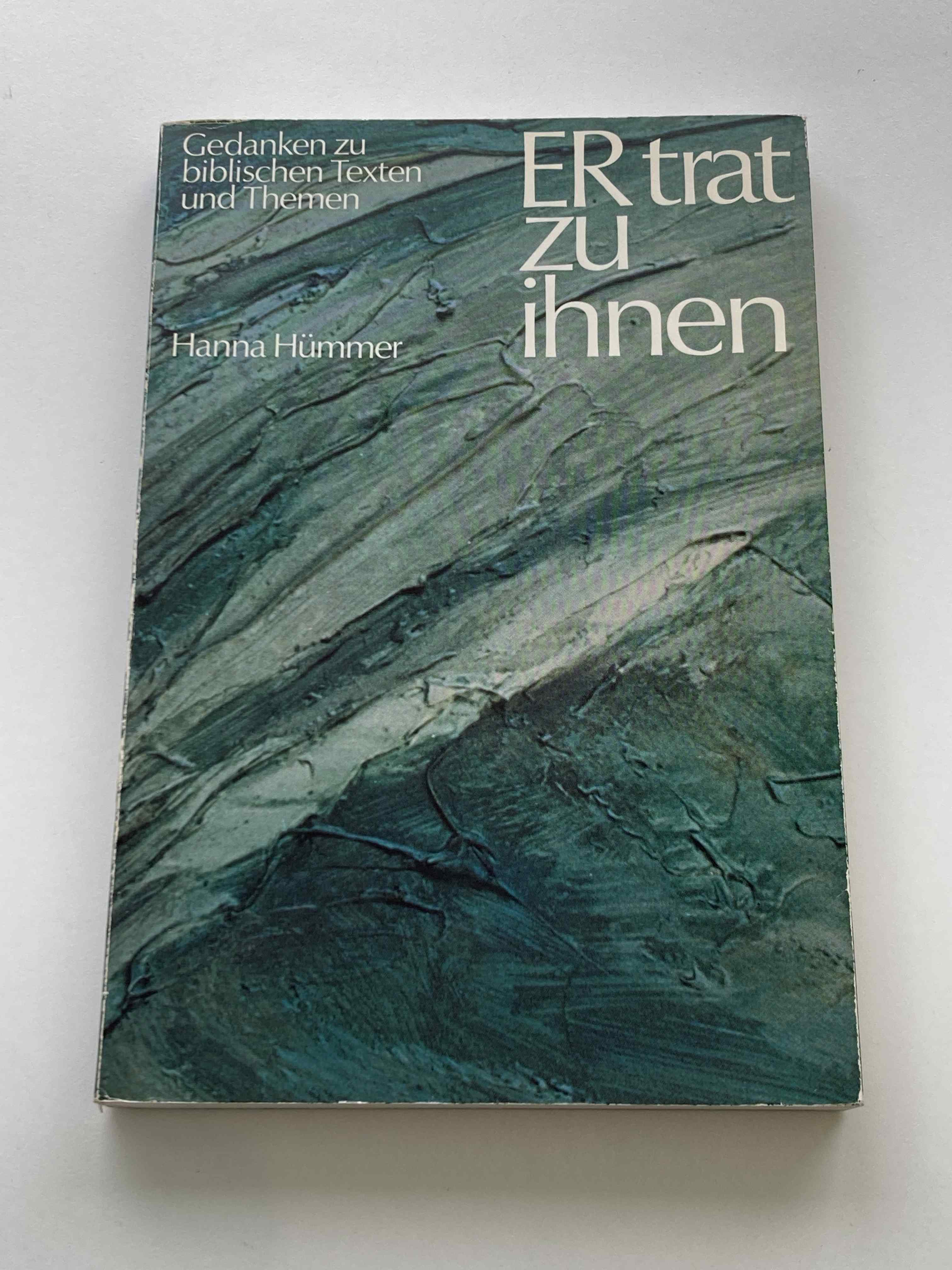 Er trat zu ihnen : Gedanken zu biblischen Texten und Themen - Hümmer, Hanna