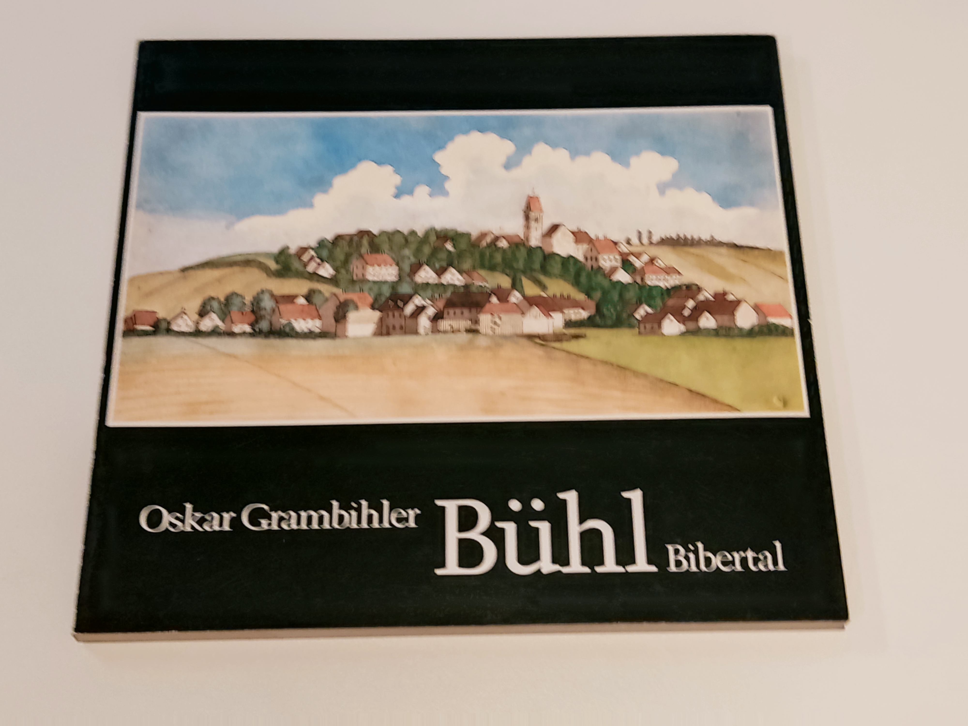 Bühl : wie es war und wurde - Die Geschichte eines schwäbischen Dorfes - Grambihler, Oskar