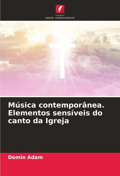 Música contemporânea. Elementos sensíveis do canto da Igreja - Domin Adam