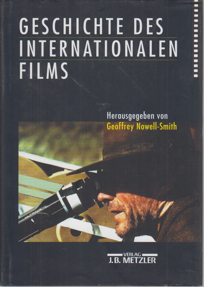 Geschichte des internationalen Films. Aus dem Engl. von Hans-Michael Bock und einem Team von Filmwissenschaftler/innen. - Nowell-Smith, Geoffrey (Hg.)