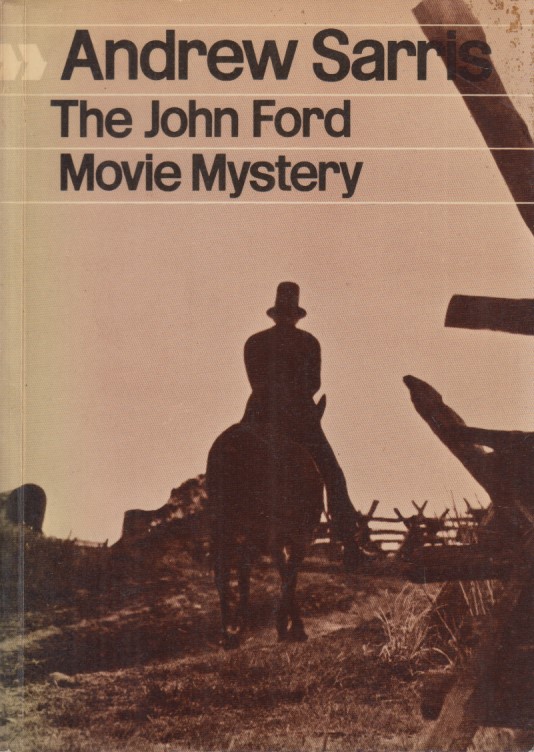 The John Ford Movie Mystery. - Sarris, Andrew