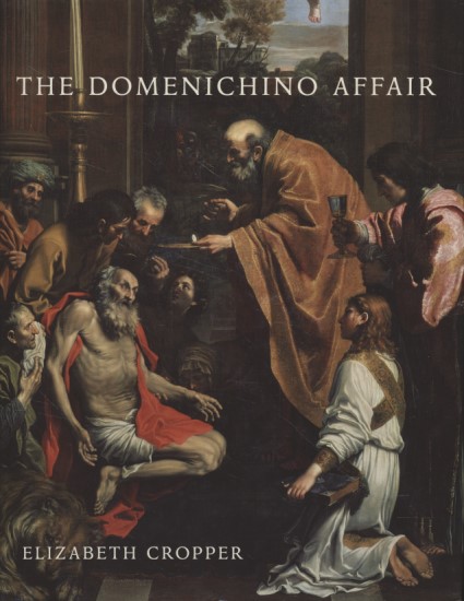 The Domenichino Affair: Novelty, Imitation, And Theft in Seventeenth-Century Rome. - Cropper, Elizabeth
