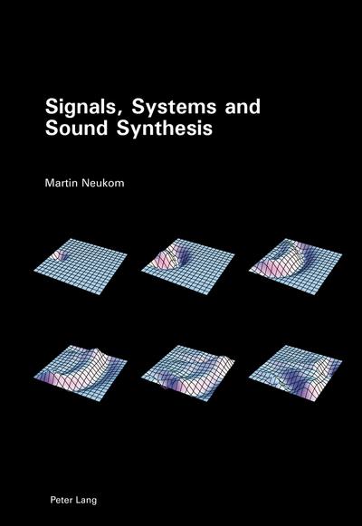 Signals, Systems and Sound Synthesis - Martin Neukom