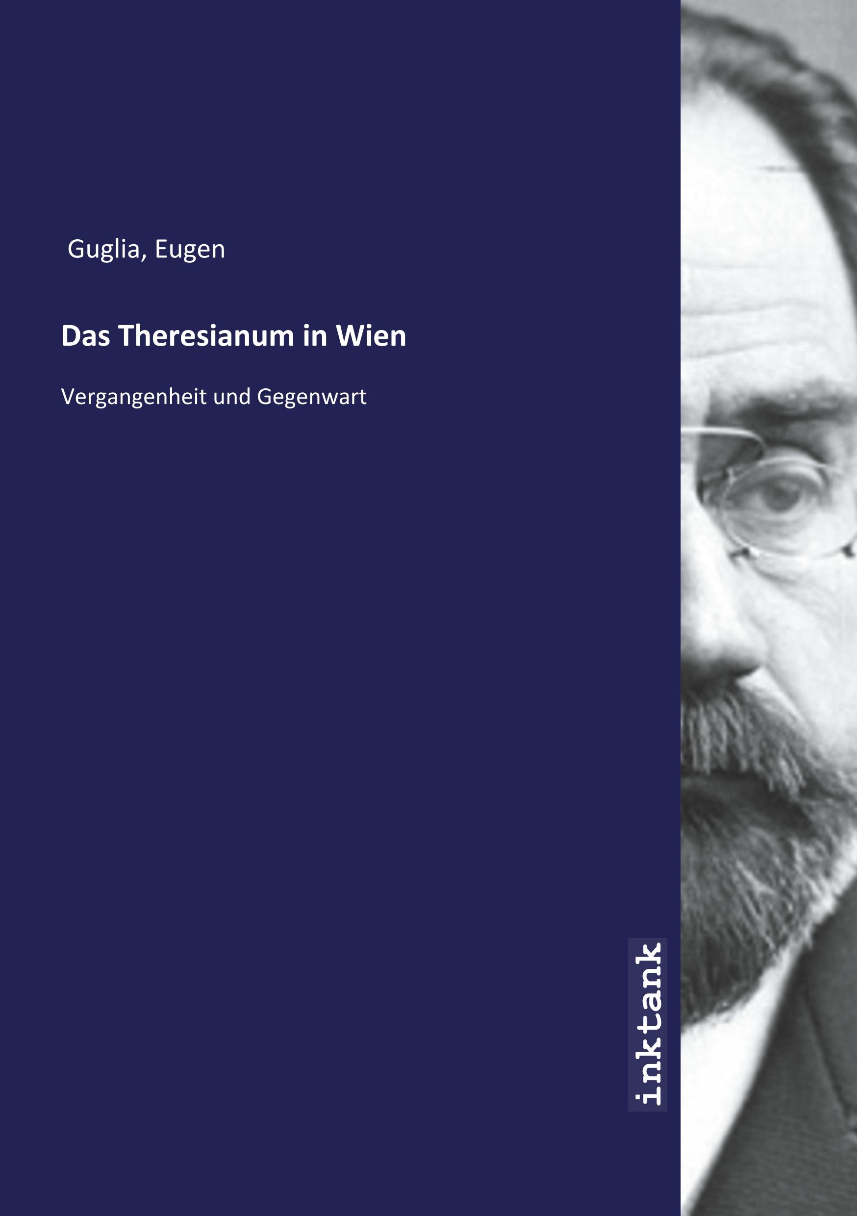 Das Theresianum in Wien - Guglia, Eugen
