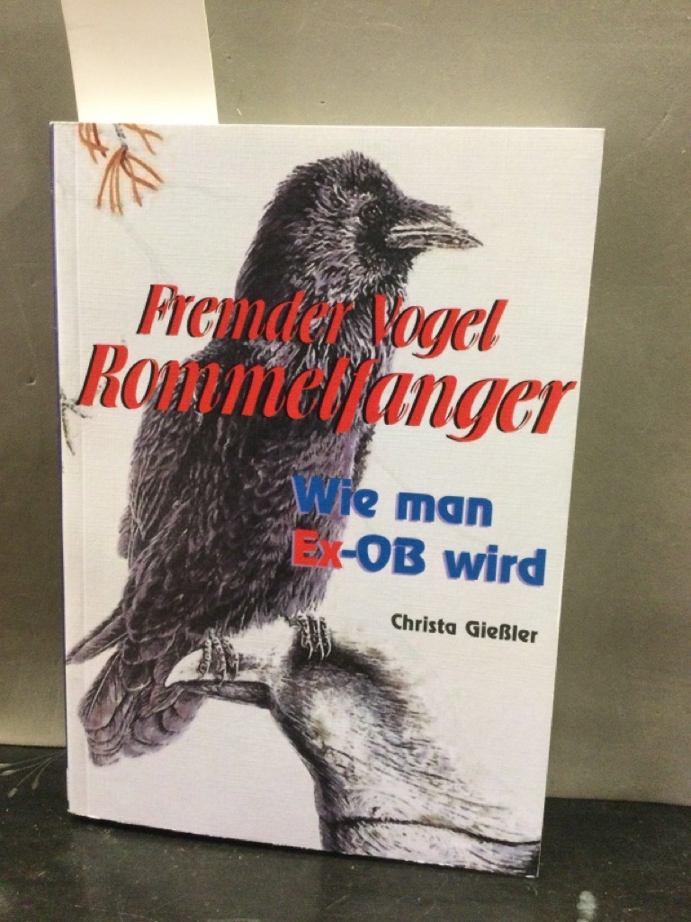 Fremder Vogel Rommelfanger : wie man Ex-OB wird. - Gießler, Christa