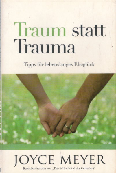 Traum statt Trauma: Tipps für lebenslanges Eheglück - Joyce, Meyer